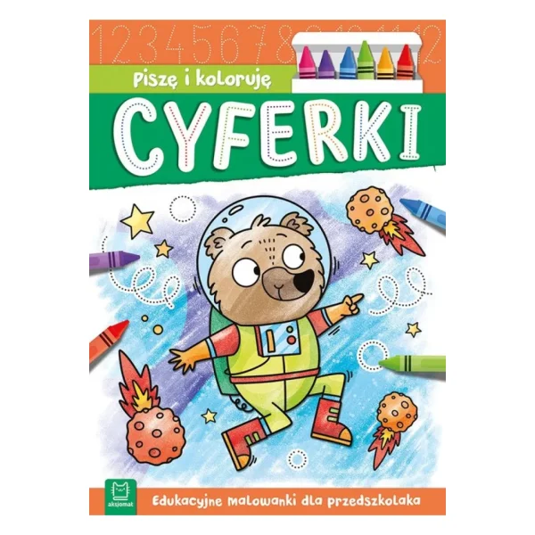 KSIĄŻECZKA PISZĘ I KOLORUJĘ CYFERKI EDUKACYJNE MALOWANKI DLA PRZEDSZKOLAKA AKSJOMAT