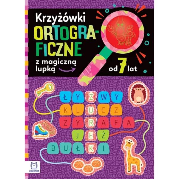 KSIĄŻKA KRZYŻÓWKI ORTOGRAFICZNE Z MAGICZNĄ LUPKĄ OD 7 LAT AKSJOMAT