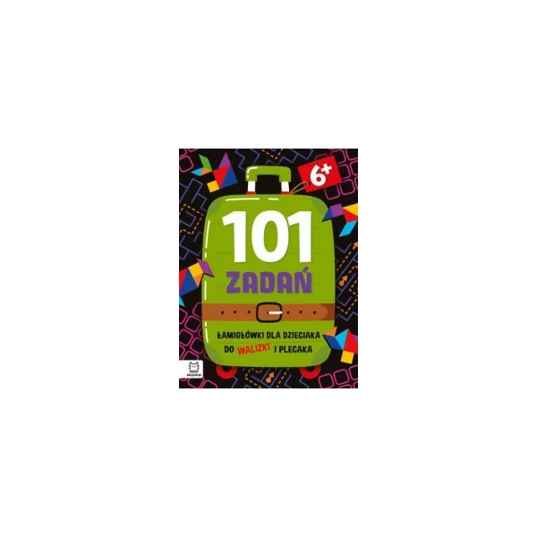 KSIĄŻECZKA101 ZADAŃ ŁAMIGŁÓWKI DLA DZIECIAKA DO WALIZKI I PLECAKA 6+ AKSJOMAT
