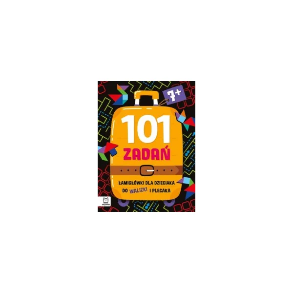KSIĄŻECZKA101 ZADAŃ ŁAMIGŁÓWKI DLA DZIECIAKA DO WALIZKI I PLECAKA 7+ AKSJOMAT