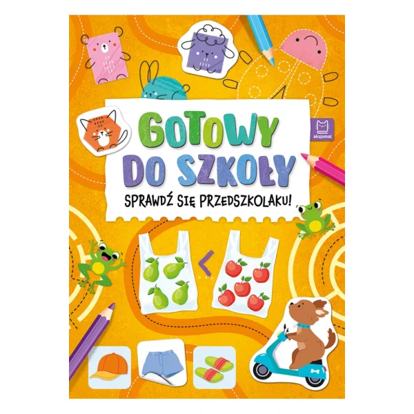KSIĄŻECZKA SPRAWDŹ SIĘ PRZEDSZKOLAKU. GOTOWY DO SZKOŁY AKSJOMAT