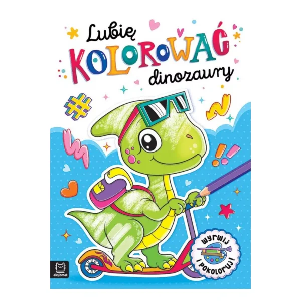 KSIĄŻECZKA LUBIĘ KOLOROWAĆ DINOZAURY AKSJOMAT
