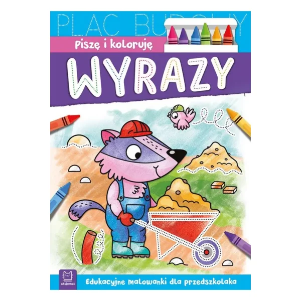 KSIĄŻECZKA PISZĘ I KOLORUJĘ WYRAZY EDUKACYJNE MALOWANKI DLA PRZEDSZKOLAKA AKSJOMAT