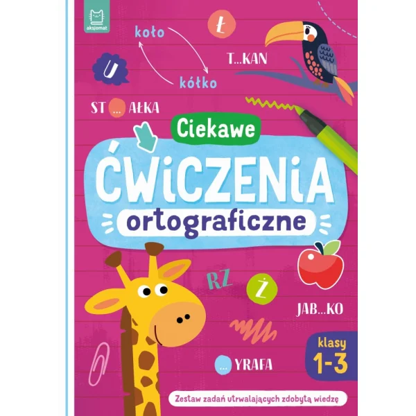 KSIĄŻECZKA CIEKAWE ĆWICZENIA ORTOGRAFICZNE KLASY 1-3 AKSJOMAT